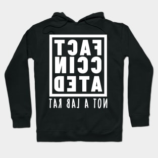 FACT-CCINATED - Not A Lab Rat - Mirror Image Text Design Hoodie